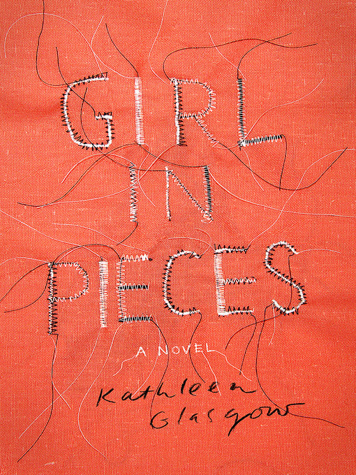Title details for Girl in Pieces by Kathleen Glasgow - Wait list